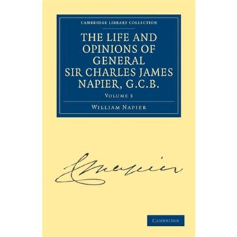 The Life and Opinions of General Sir Charles James Napier, G.C.B. - Paperback - 2011 - 1