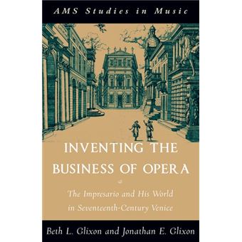 Inventing the Business of Opera - The Impresario and His World in Seventeenth-Century Venice - Hardback - 2003 - 1