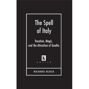 The Spell of Italy - Vacation, Magic, and the Attraction of Goethe - Hardback - 2006 - 1