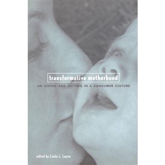 Transformative Motherhood - On Giving and Getting in a Consumer Culture - Paperback - 1999 - 1