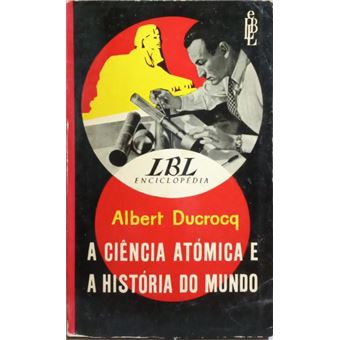 A ciência atómica e a história do mundo. - 1