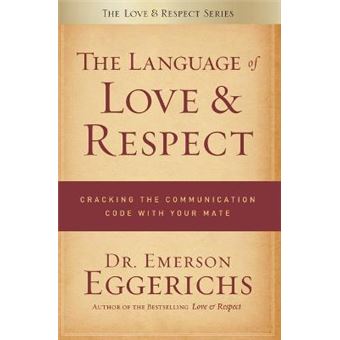 The Language of Love and Respect : Cracking the Communication Code with Your Mate - 1