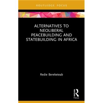 Alternatives To Neoliberal Peacebuilding And Statebuilding In Africa - 1