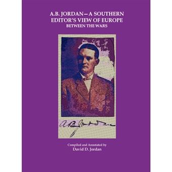 A B. Jordan - A Southern Editor's View of Europe Between the Wars - Paperback - 2007 - 1