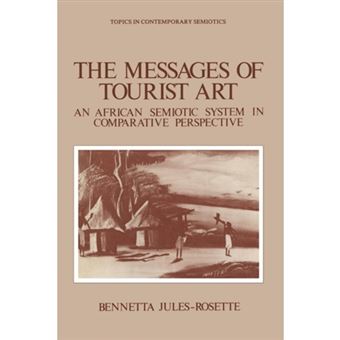 The Messages of Tourist Art - An African Semiotic System in Comparative Perspective - Paperback - 2013 - 1