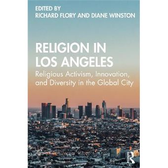 Religion In Los Angeles Religious Activism, Innovation, And Diversity In The Global City - 1