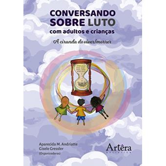 Conversando Sobre Luto com Adultos e Crianças. A Ciranda do Viver/ Morrer - 1