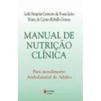 Manual De Nutrição Clínica. Para Atendimento Ambulatorial Do Adulto - 1
