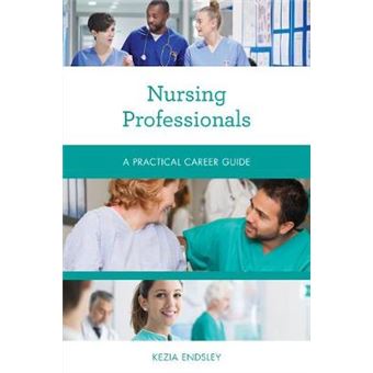 Nursing Professionals A Practical Career Guide Practical Career Guides - 1