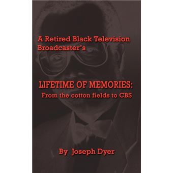 A Retired Black Television Broadcaster's Lifetime of Memories - From the Cotton Fields to CBS - Hardback - 2002 - 1