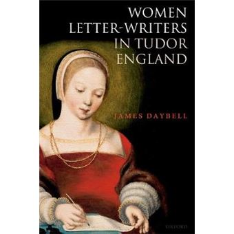 Women Letterwriters In Tudor England James Daybell - Capa Mole ...
