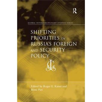 Shifting Priorities In Russia'S Foreign And Security Policy Global Interdisciplinary Studies - 1