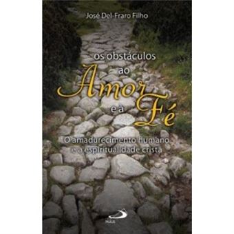 Os Obstáculos Ao Amor E A Fé. O Amadurecimento Humano E A Espiritualidade Cristã - Coleção Temas De Psicologia - 1