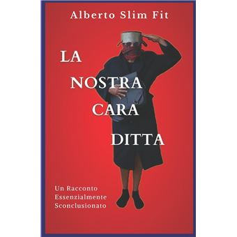La Nostra Cara Ditta Un Racconto Essenzialmente Sconclusionato - 1