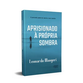 Aprisionado à Própria Sombra: o Passado Pode ter Muito a nos Revelar - 1