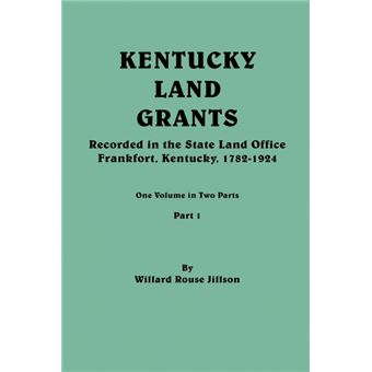 Kentucky Land GrantsOne Volune In Two PartsPart - 1