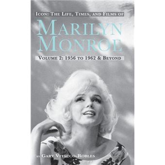 Icon - The Life, Times, and Films of Marilyn Monroe Volume 2 1956 to 1962 & Beyond (Hardback) - Hardback - 2014 - 1