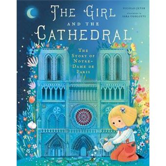 The Girl And The Cathedral The Story Of Notre Dame De Paris - 1