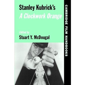 " Stanley Kubrick's A ""Clockwork Orange"" - Paperback - 2003" - 1