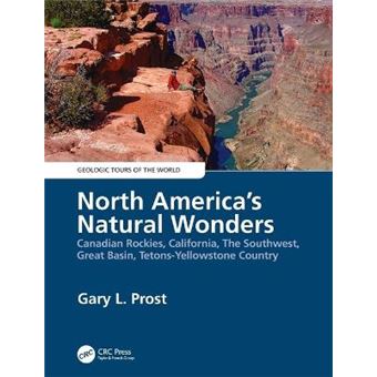 North America'S Natural Wonders Canadian Rockies, California, The Southwest, Great Basin, Tetonsyellowstone Country Geologic Tours Of The World - 1