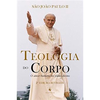 Teologia Do Corpo. O Amor Humano No Plano Divino - 1