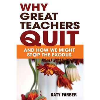 Why Great Teachers Quit - and How We Might Stop the Exodus - Paperback - 2010 - 1
