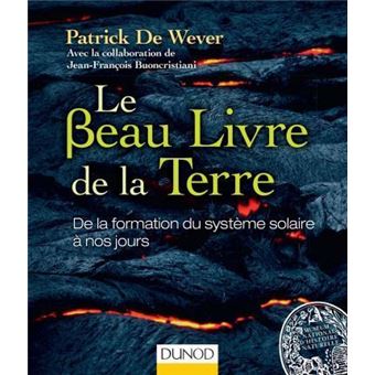 Le Beau Livre de La Terre - de La Formation Du Systeme Solaire a Nos Jours : de La Formation Du Systeme Solaire a Nos Jours - 1