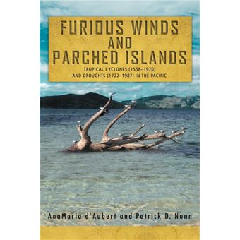 Furious Winds and Parched Islands - Tropical Cyclones (1558-1970) and Droughts (1722-1987) in the Pacific - Paperback / softback - 2012 - 1