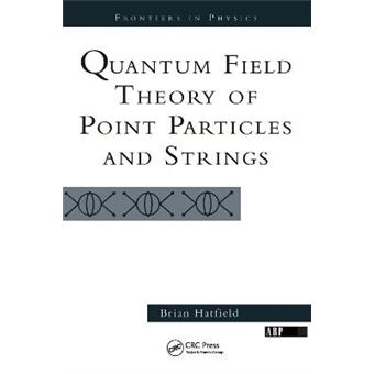 Quantum Field Theory Of Point Particles And Strings Frontiers In Physics - 1