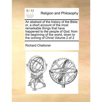 "An Abstract of the History of the Bible - Or, a Short Account of the Most Remarkable Things That Have Happened to the People of God; From the Beginning of the World, Down to the Coming of Christ Volume 2 of 2 - Paperback / softback - 2010" - 1