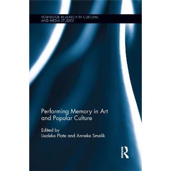 Performing Memory In Art And Popular Culture - 1