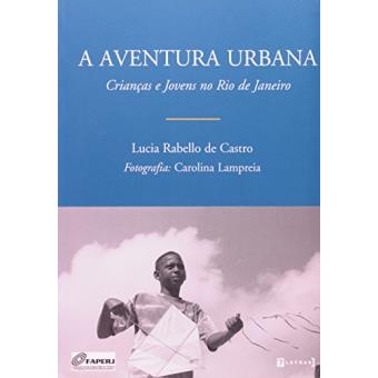 A Aventura Urbana. Crianças e Jovens do Rio de Janeiro - 1