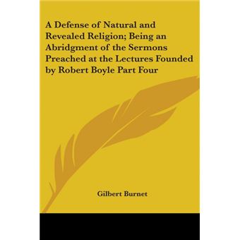 &quot;A Defense of Natural and Revealed Religion; Being an Abridgment of the Sermons Preached at the Lectures Founded by Robert Boyle Part Four - Paperback - 2004&quot; - 1