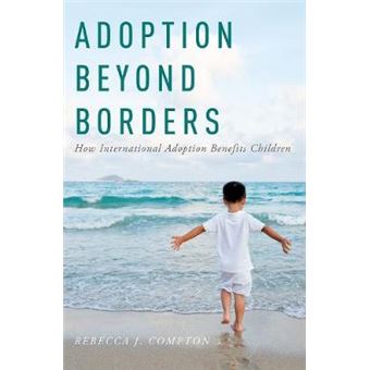 Adoption Beyond Borders How International Adoption Benefits Children - 1