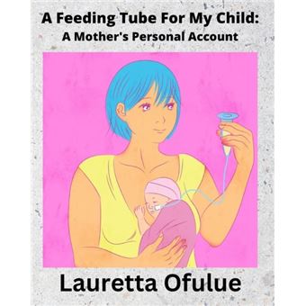A Feeding Tube For My Child A Mothers Personal Account - 1