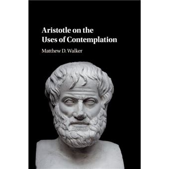 Aristotle On The Uses Of Contemplation - 1