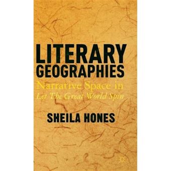 Literary Geographies - Narrative Space in Let The Great World Spin - Hardback - 2014 - 1