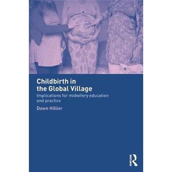 Childbirth in the Global Village - Implications for Midwifery Education and Practice - Paperback - 2003 - 1
