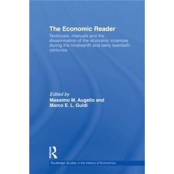The Economic Reader - Textbooks, Manuals and the Dissemination of the Economic Sciences during the 19th and Early 20th Centuries. - Paperback - 2014 - 1