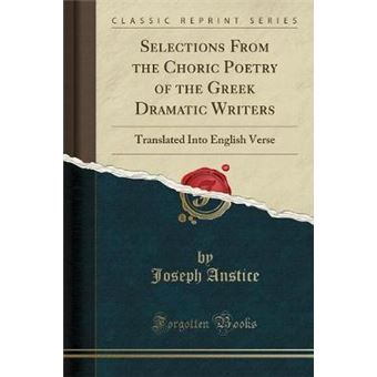Selections From The Choric Poetry Of The Greek Dramatic Writers Translated Into English Verse Classic Reprint - 1