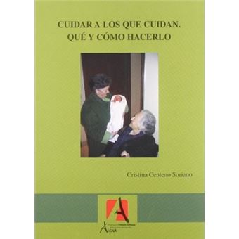 Cuidar a los que cuidan/ Caring for those who take care of others : Que Y Como Hacerlo/ What and How to Do It - 1