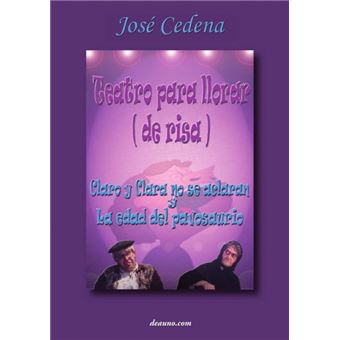 Teatro Para Llorar (De Risa): Claro Y Clara No Se Aclaran - La Edad Del Pavosaurio - 1