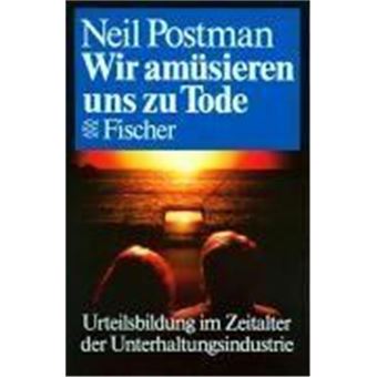 Wir Amüsieren Uns Zu Tode - 1