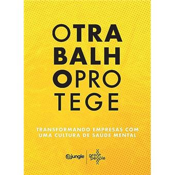 O Trabalho Protege Transformando Empresas Com Uma Cultura De Saúde Mental - 1