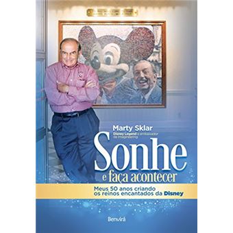 Sonhe e Faça Acontecer. Meus 50 Anos Criando os Reinos Encantados da Disney - 1