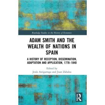 Adam Smith And The Wealth Of Nations In Spain By Taylor & Francis Ltd - 1