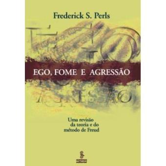 Ego, Fome E Agressão Frederick S. Perls - Cartonado - Frederick S ...