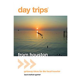 Day Trips from Houston, SHIFRA STEIN'S DAY TRIPS FROM HOUSTON - 1