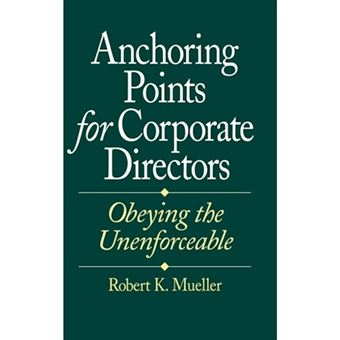 Anchoring Points for Corporate Directors - Obeying the Unenforceable - Hardback - 1996 - 1