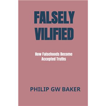 Falsely Vilified - How Falsehoods Become Accepted Truths - 1